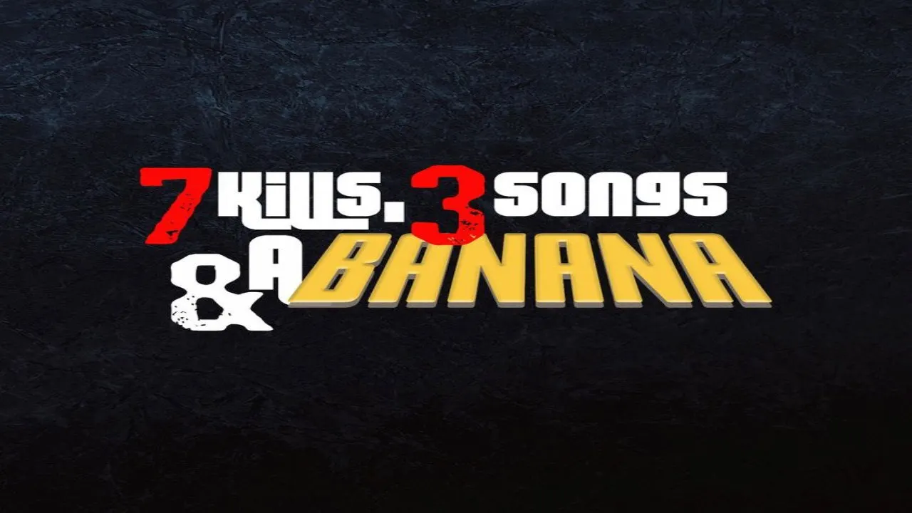 Play 7 Kills, 3 Songs & a Banana
